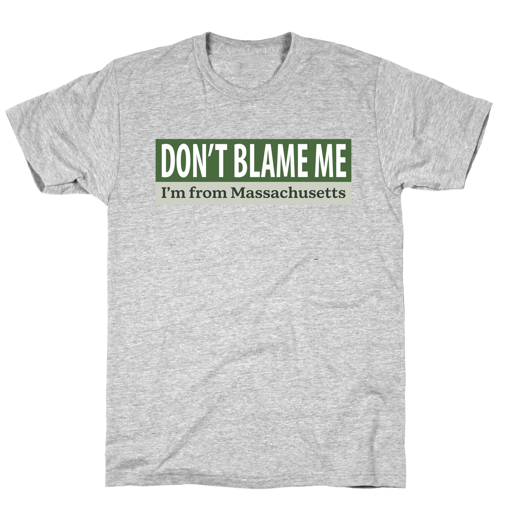 dont blame me im from massachusetts T-Shirt