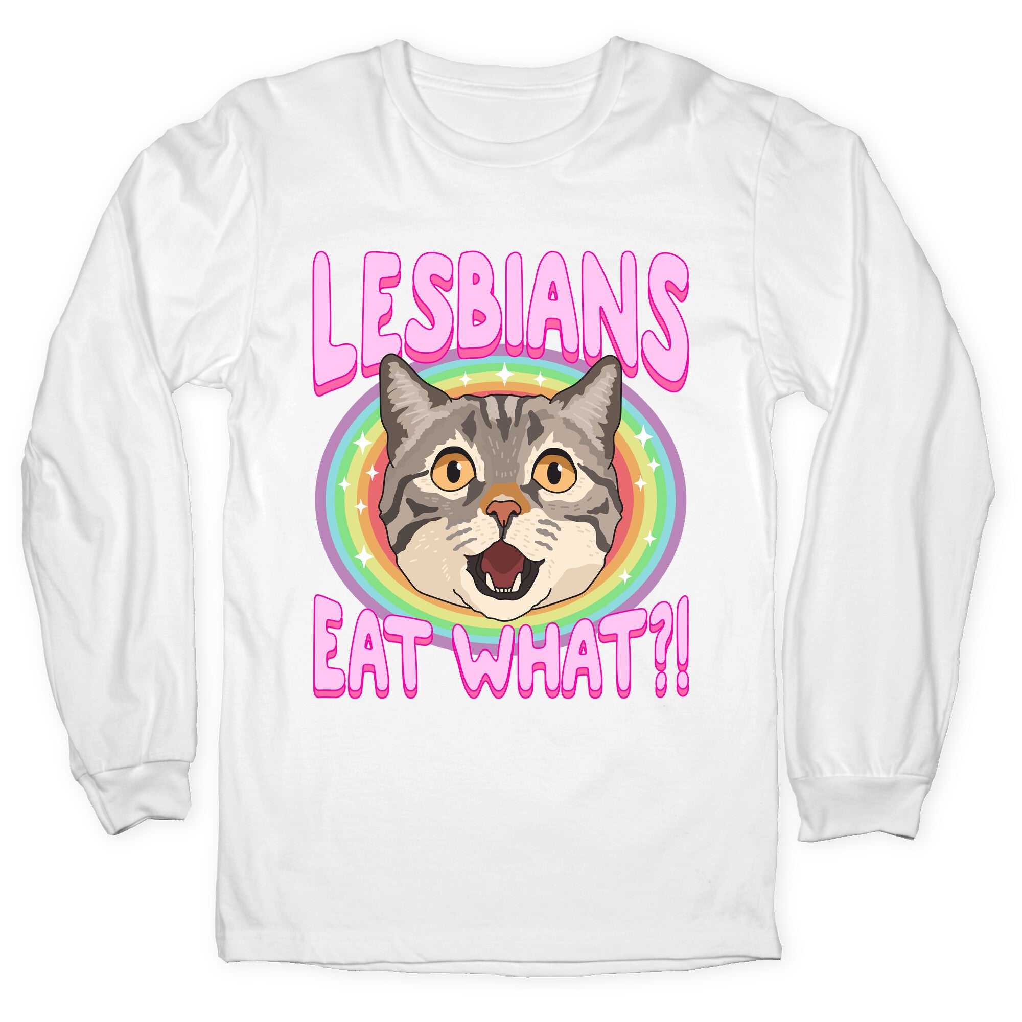 Lesbians Eat What Longsleeve Tee