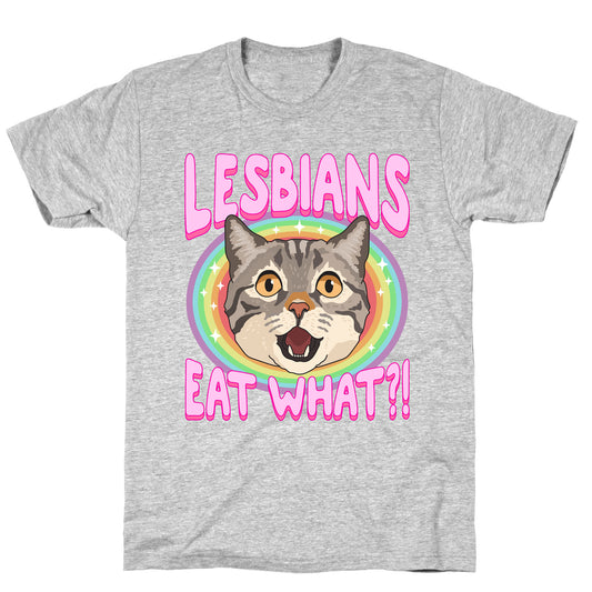 Lesbians Eat What T-Shirt