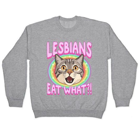 Lesbians Eat What Crewneck Sweatshirt