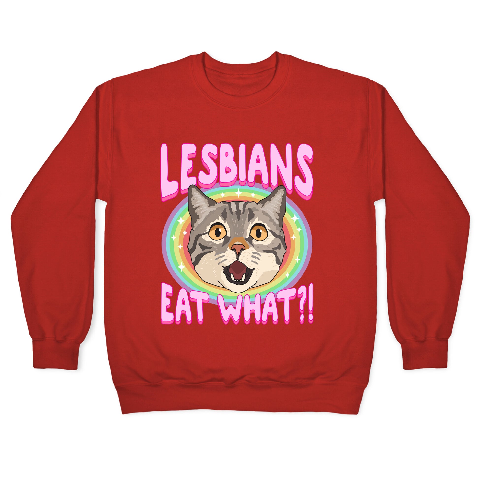 Lesbians Eat What Crewneck Sweatshirt