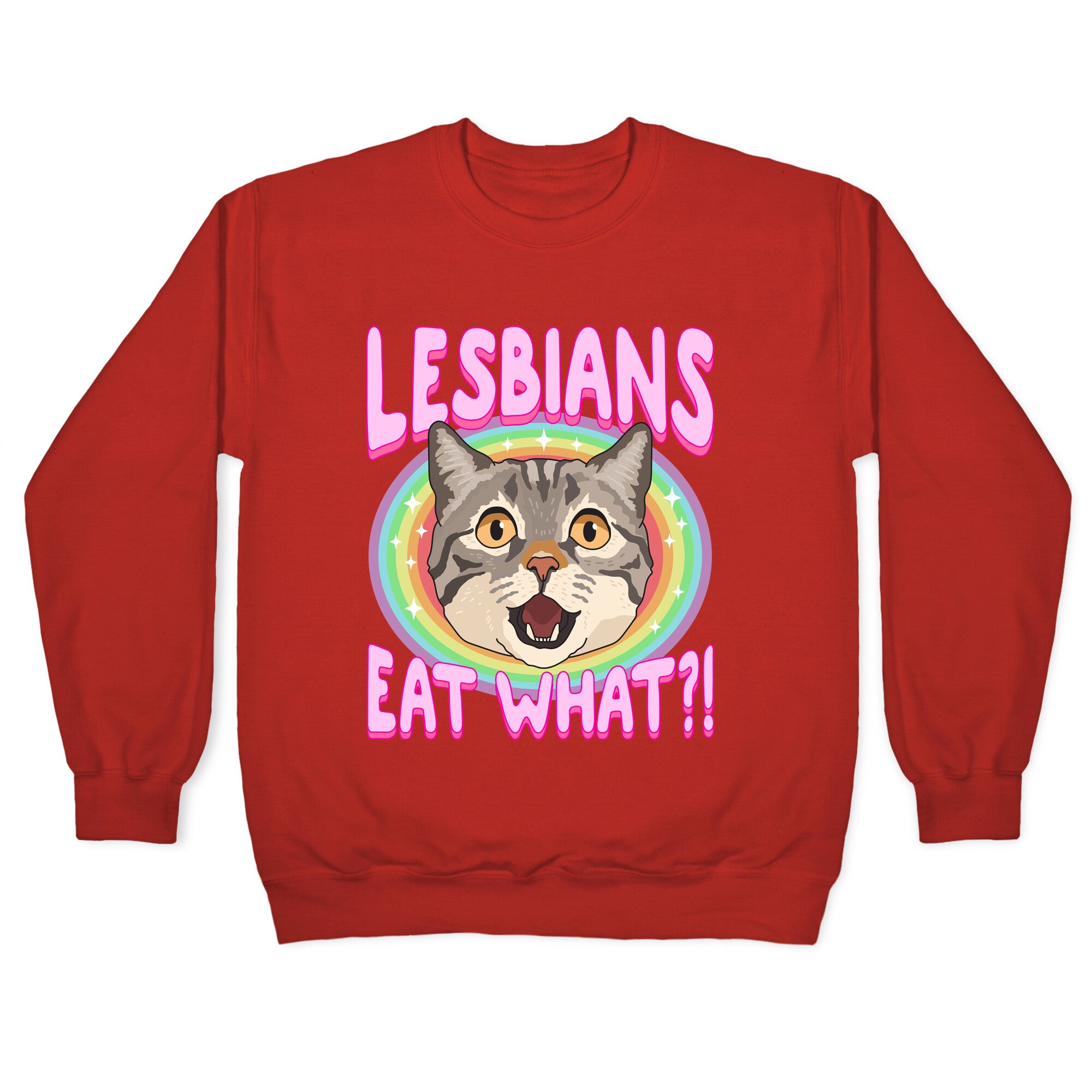 Lesbians Eat What Crewneck Sweatshirt