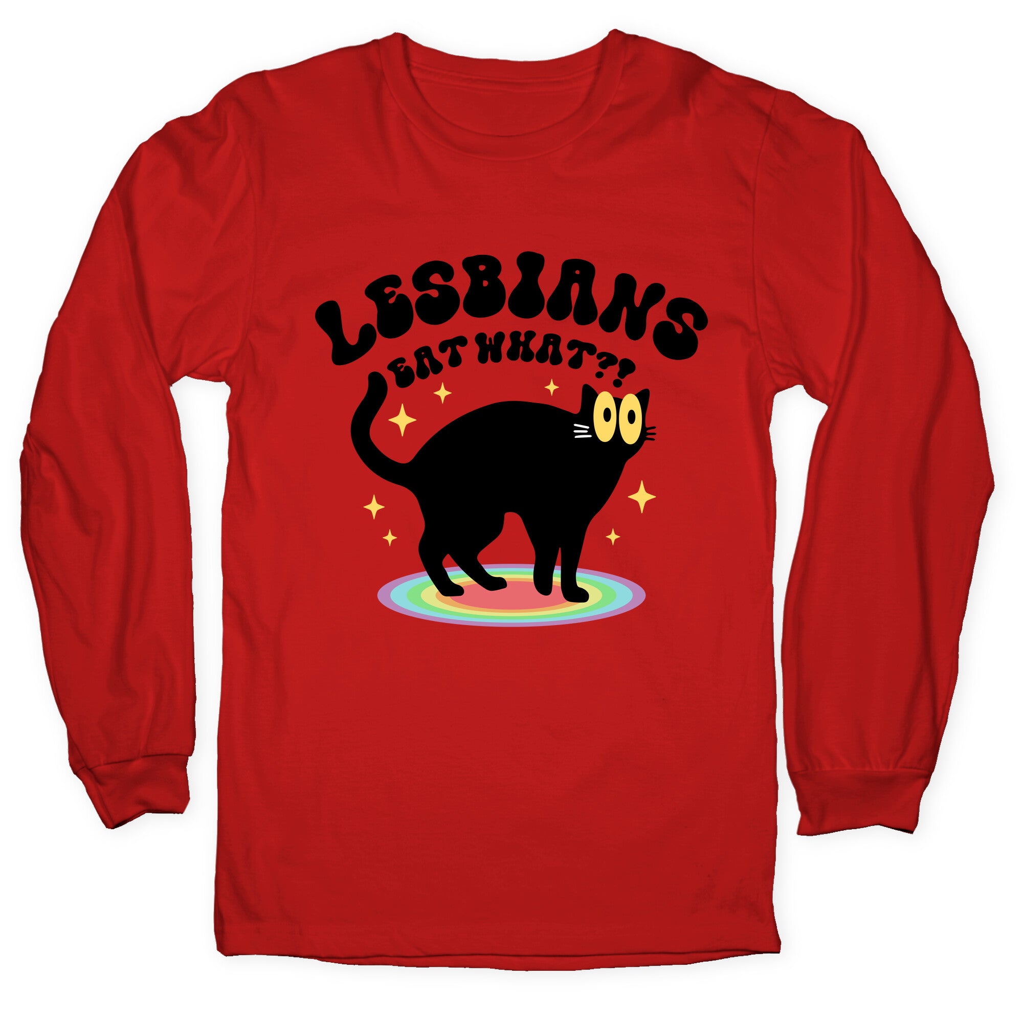 Lesbians Eat What Cat Longsleeve Tee