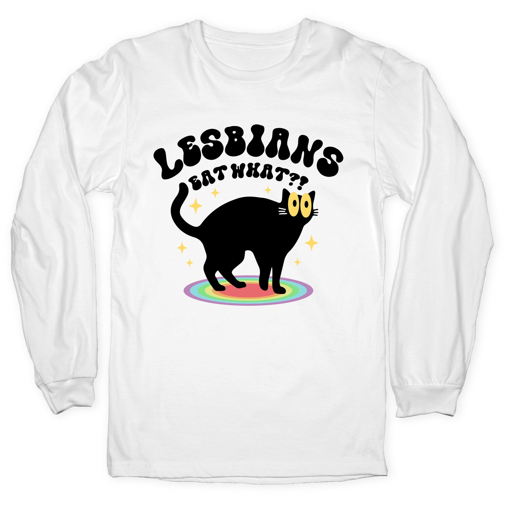 Lesbians Eat What Cat Longsleeve Tee