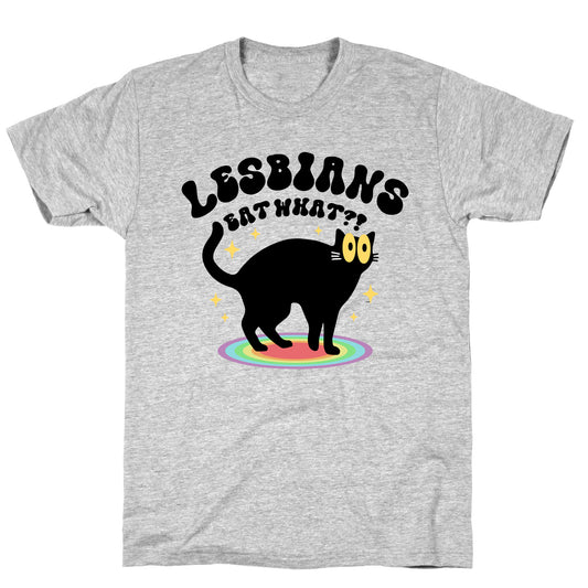 Lesbians Eat What Cat T-Shirt