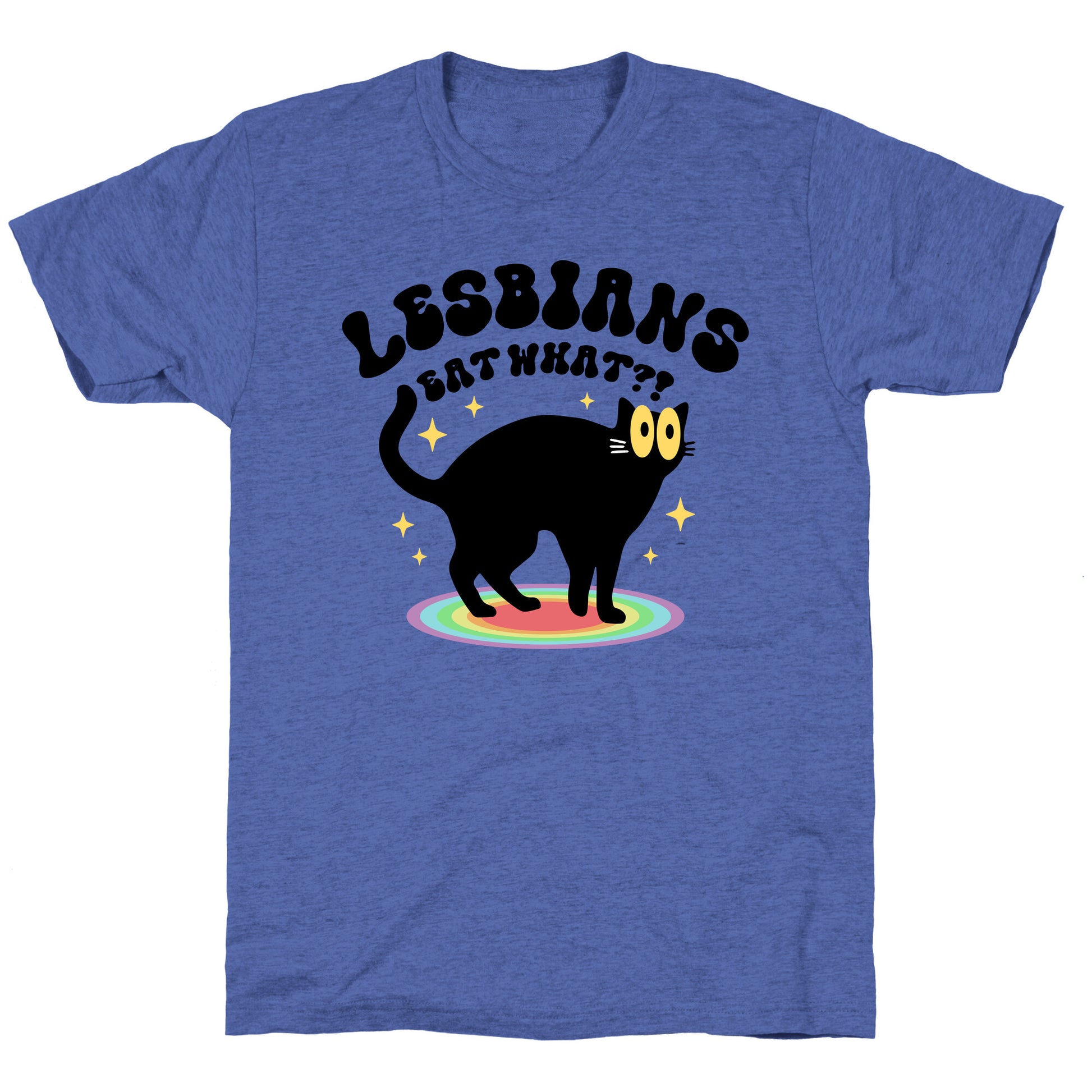 Lesbians Eat What Cat Unisex Triblend Tee