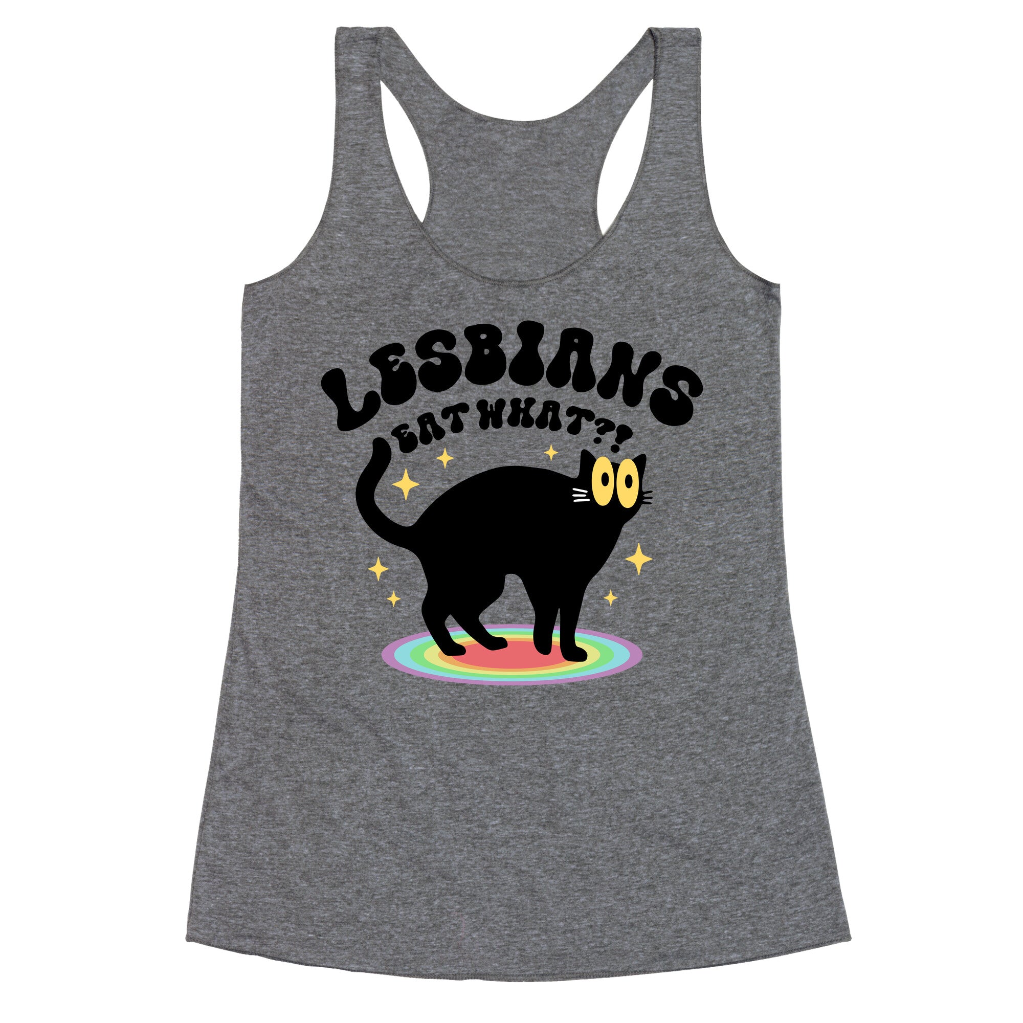 Lesbians Eat What Cat Racerback Tank