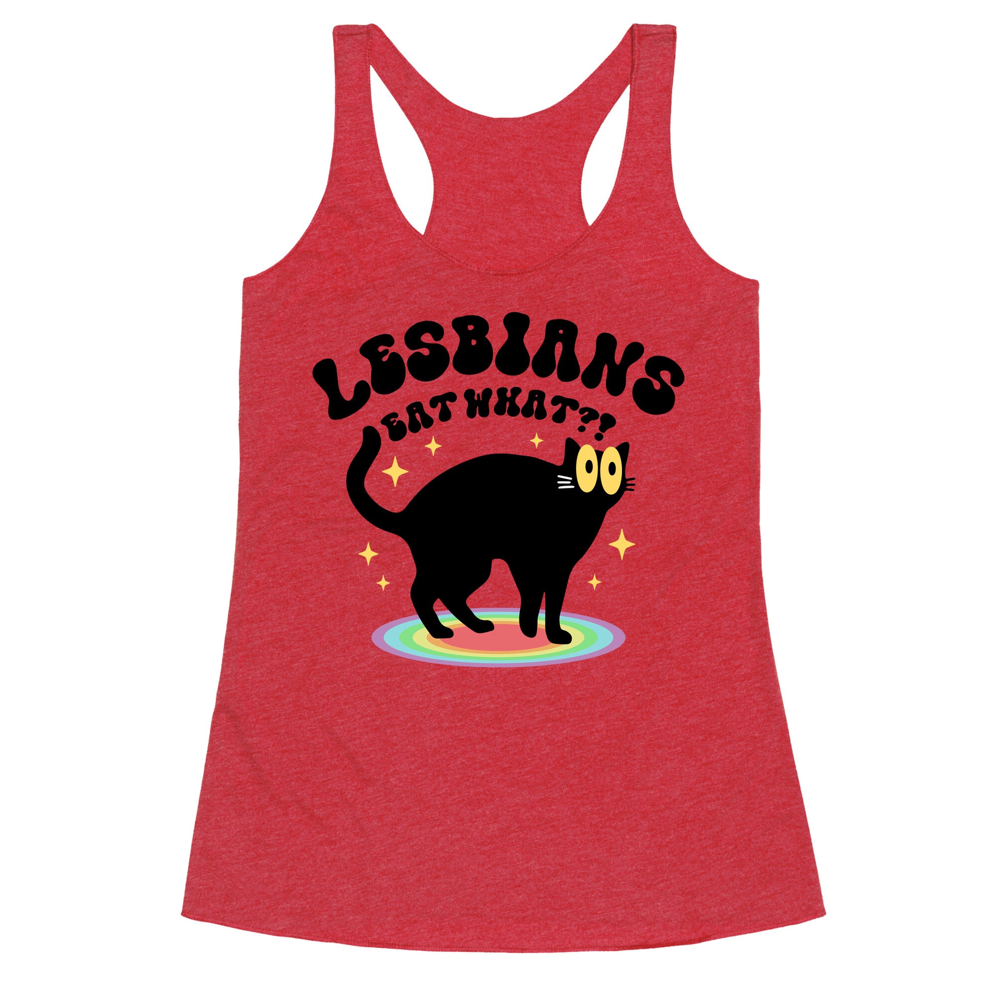 Lesbians Eat What Cat Racerback Tank