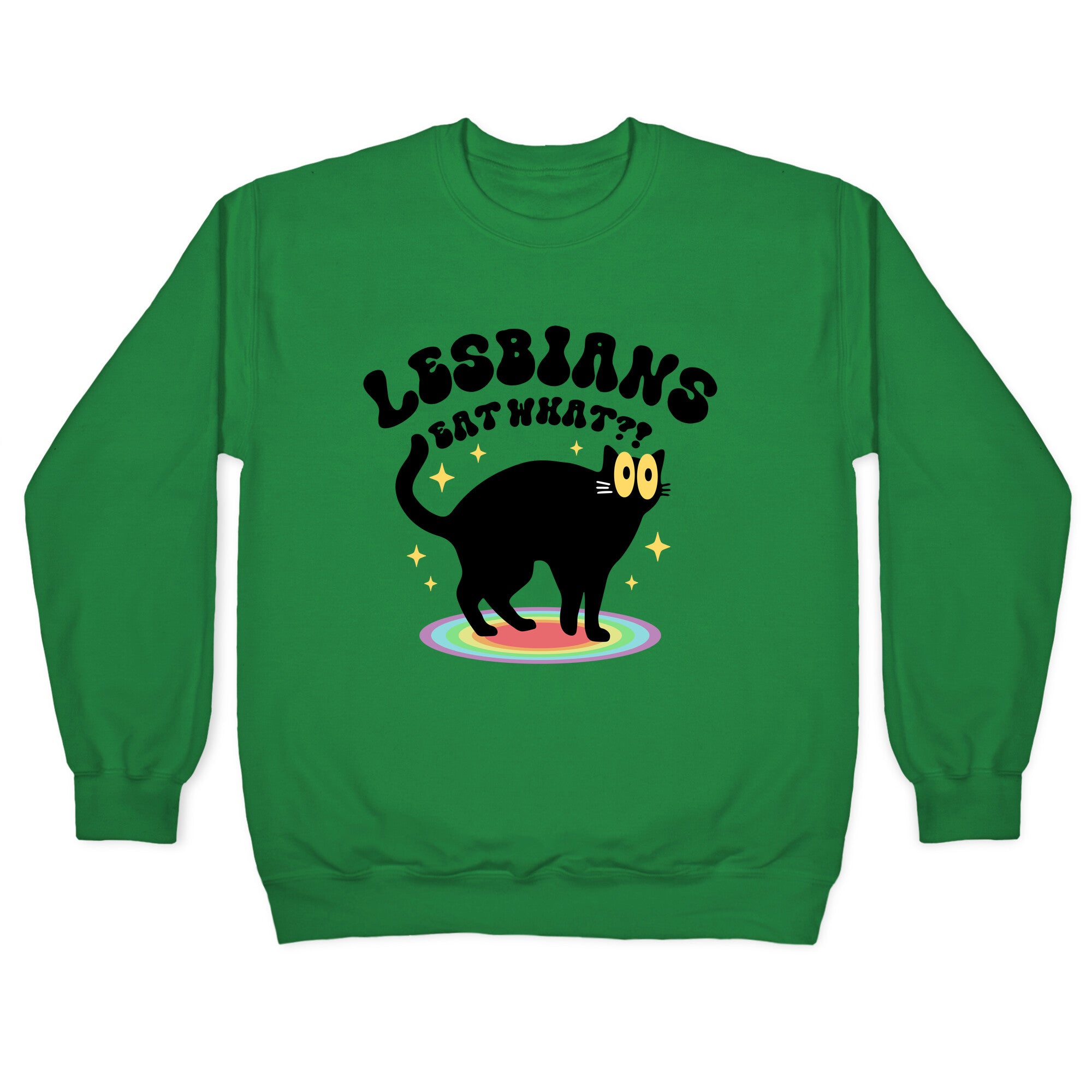 Lesbians Eat What Cat Crewneck Sweatshirt
