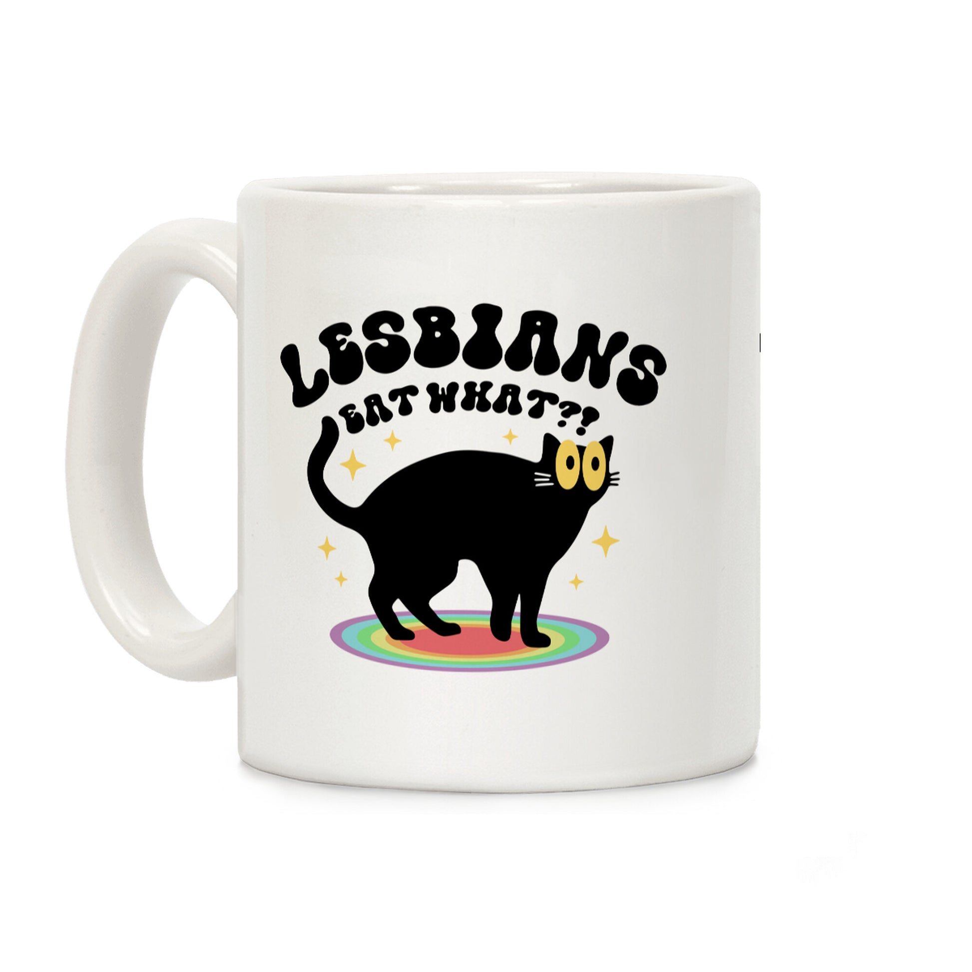 Lesbians Eat What Cat Coffee Mug