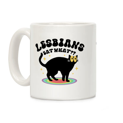 Lesbians Eat What Cat Coffee Mug