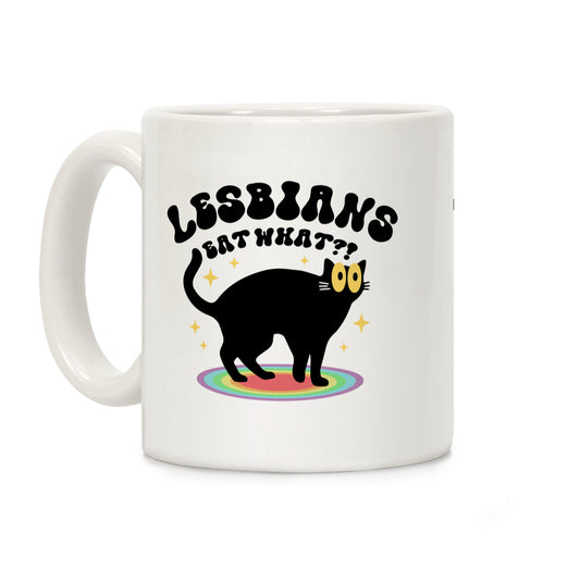 Lesbians Eat What Cat Coffee Mug