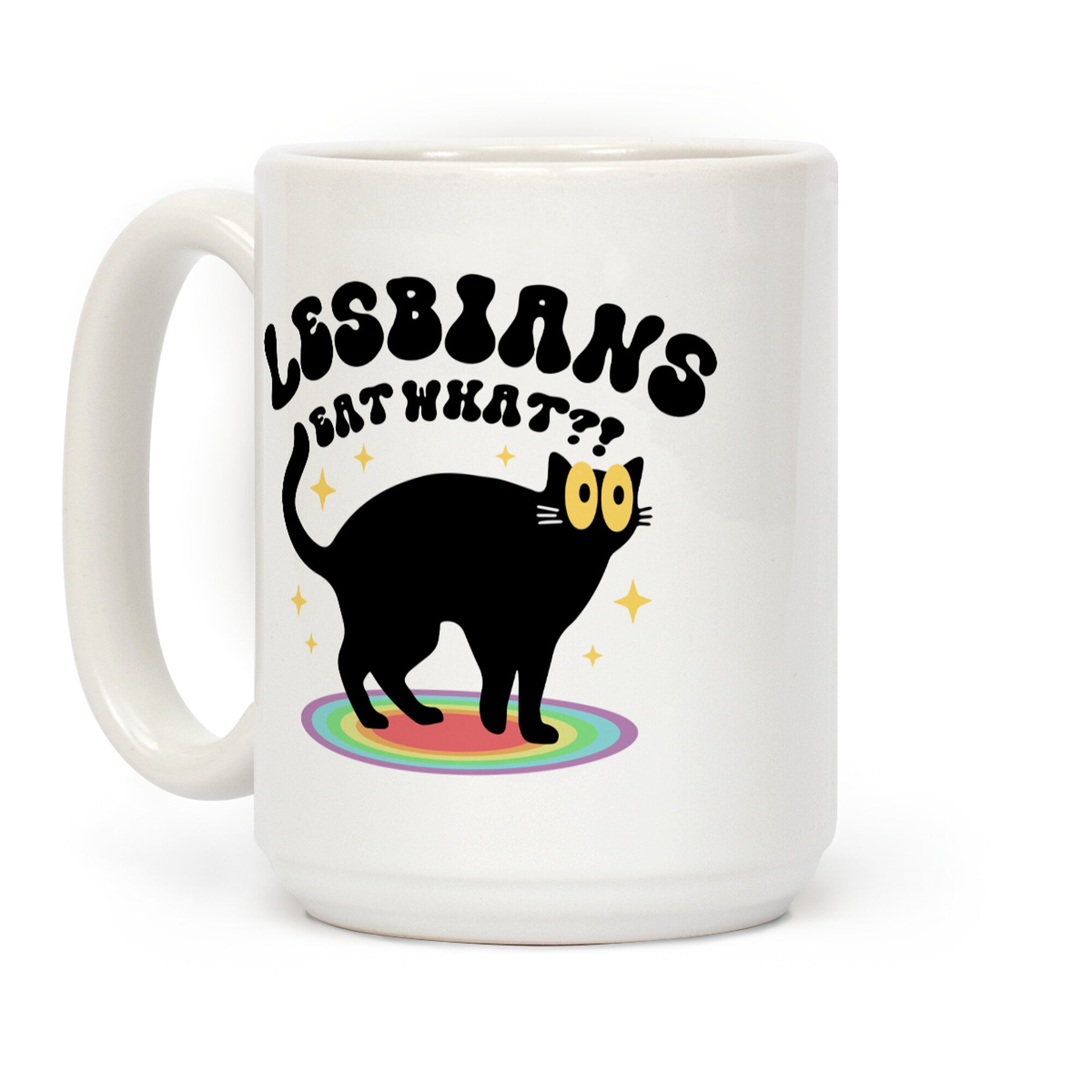 Lesbians Eat What Cat Coffee Mug