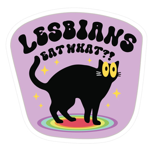 Lesbians Eat What Cat Die Cut Sticker