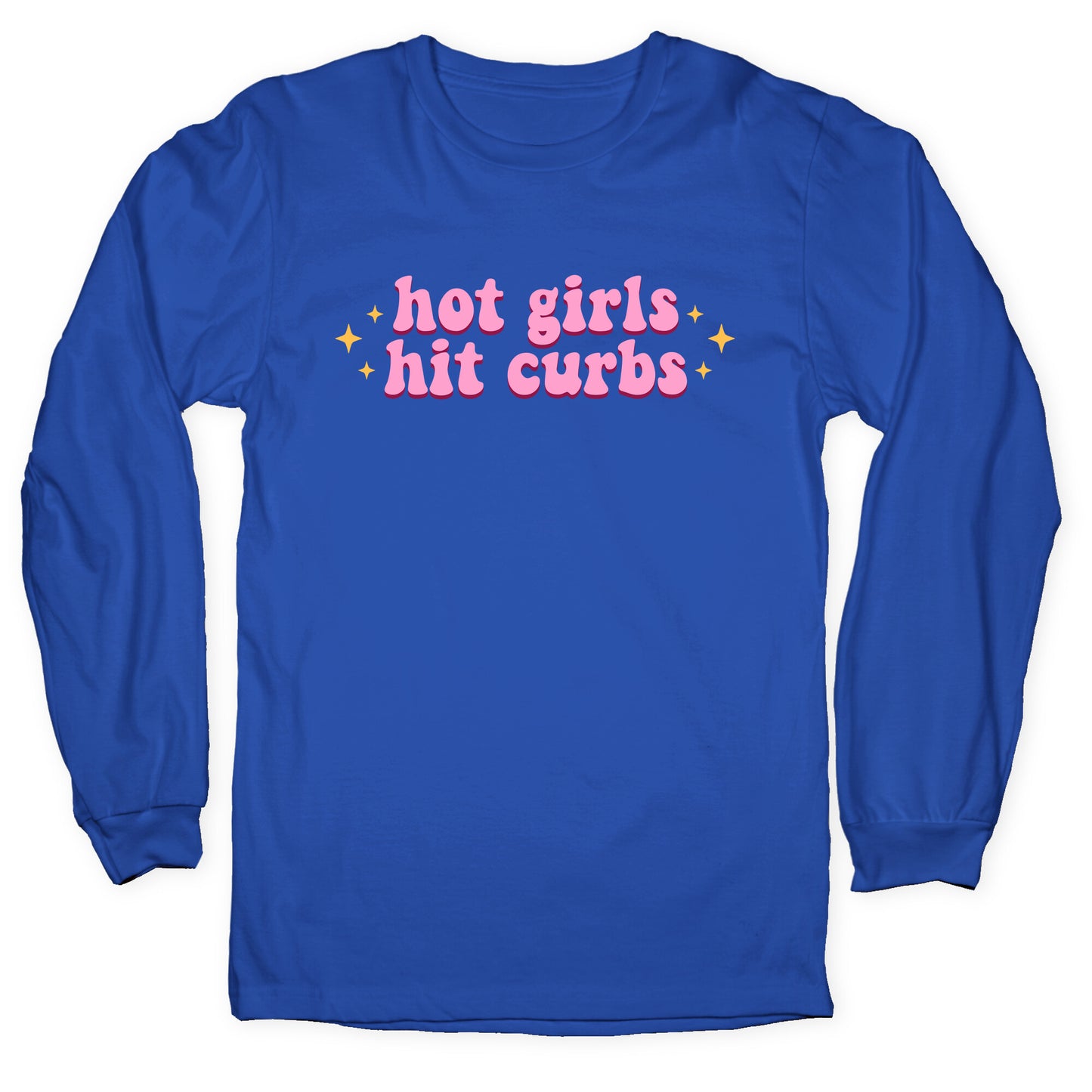 Hot Girls Hit Curbs Longsleeve Tee