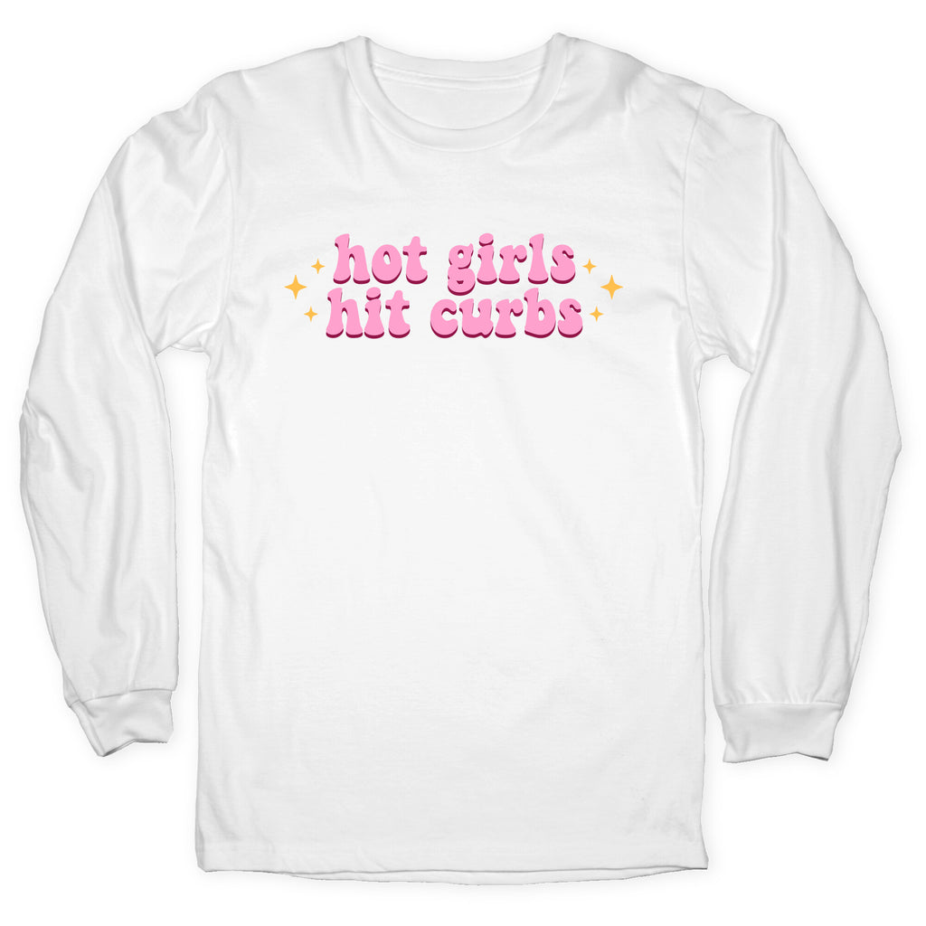 Hot Girls Hit Curbs Longsleeve Tee