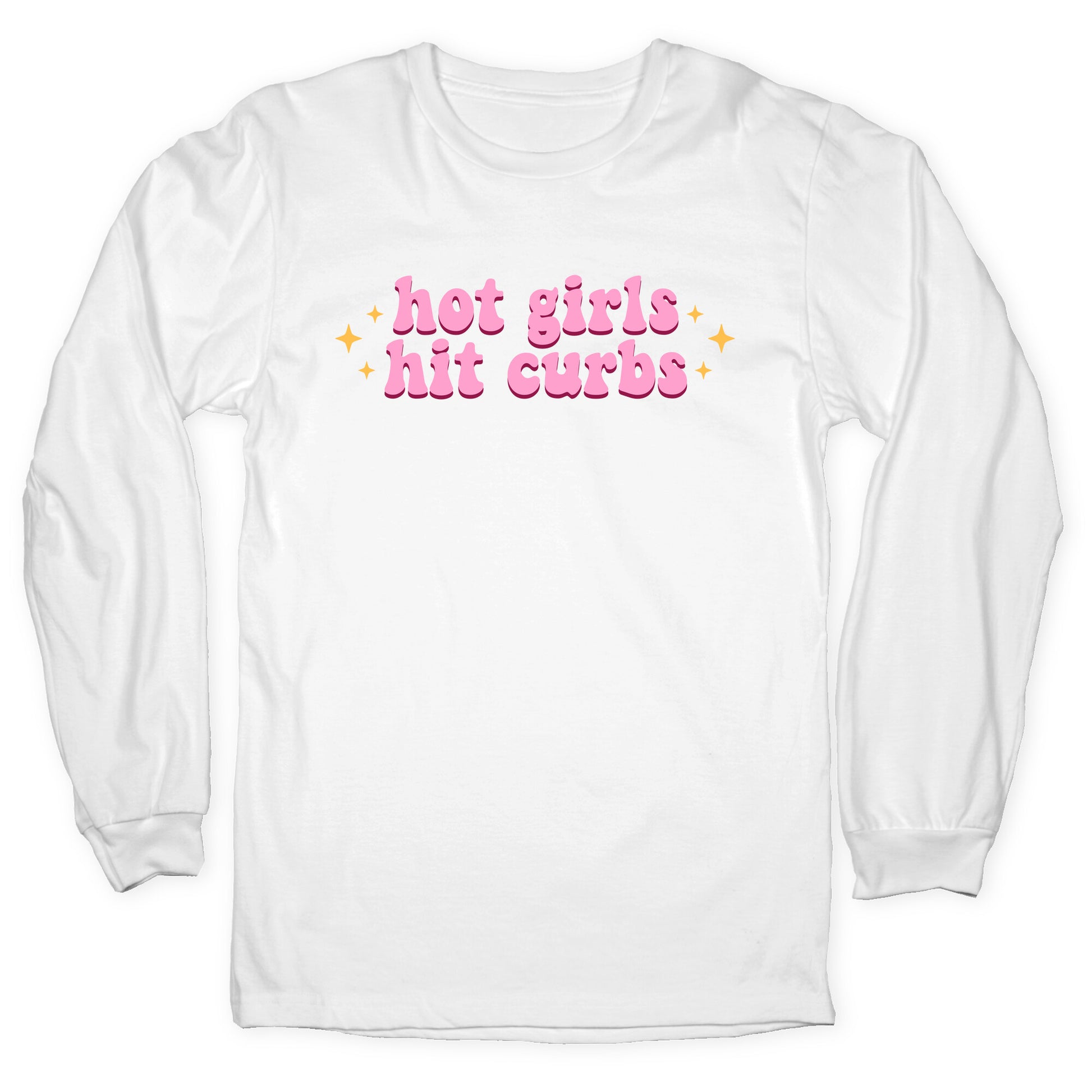 Hot Girls Hit Curbs Longsleeve Tee