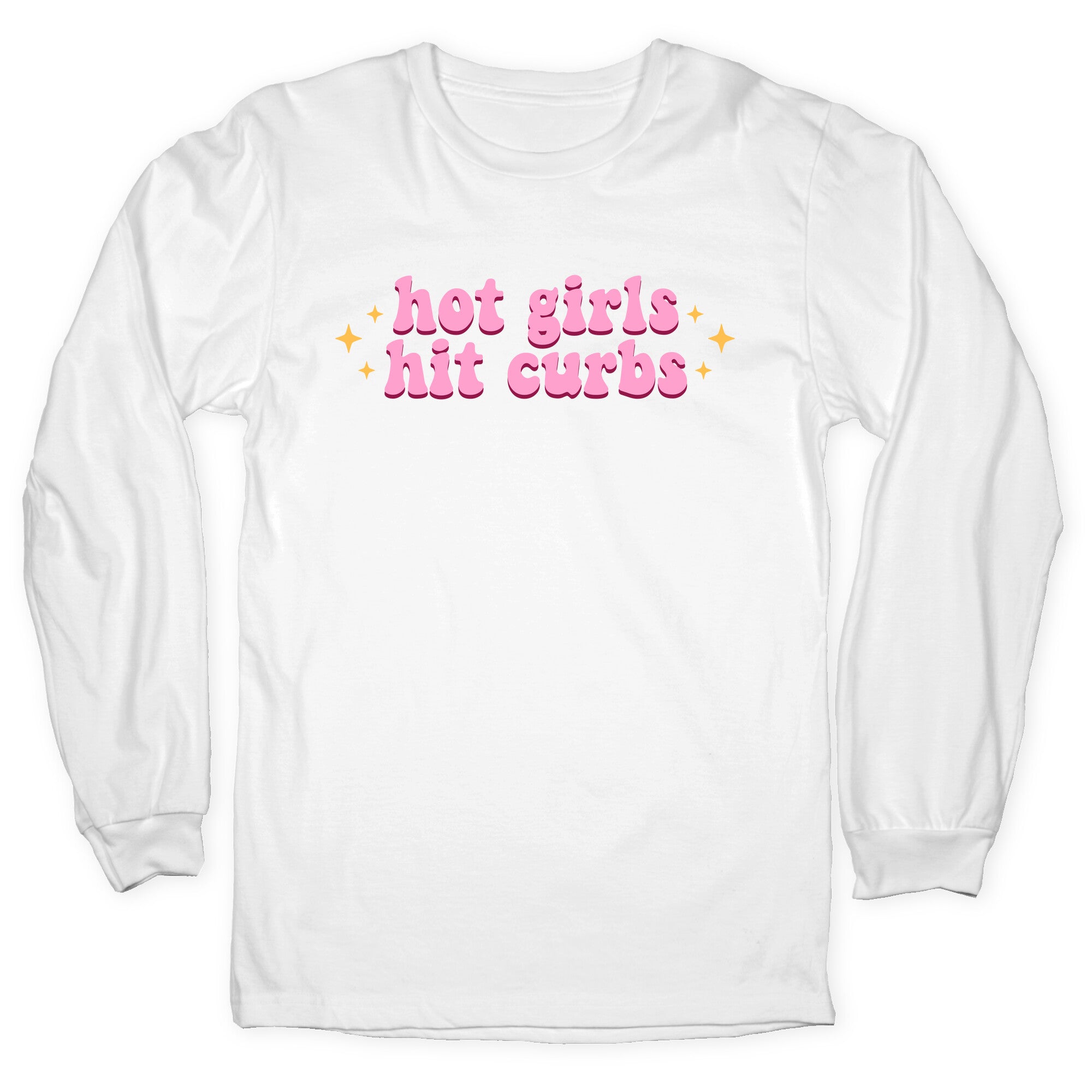 Hot Girls Hit Curbs Longsleeve Tee