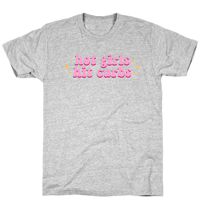Hot Girls Hit Curbs T-Shirt