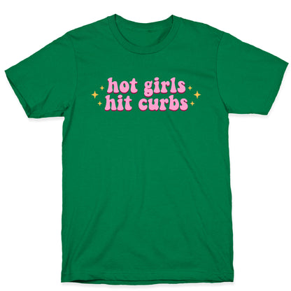 Hot Girls Hit Curbs T-Shirt