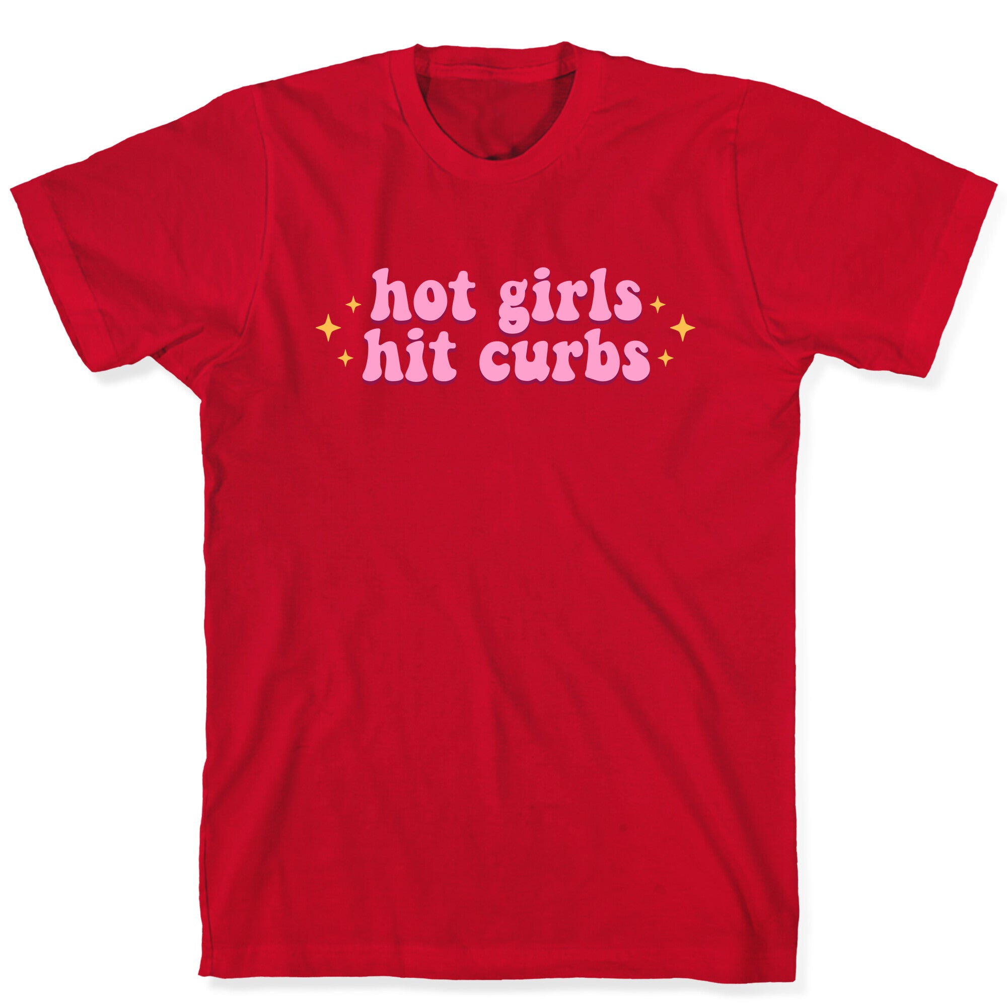 Hot Girls Hit Curbs T-Shirt