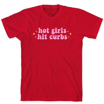 Hot Girls Hit Curbs T-Shirt