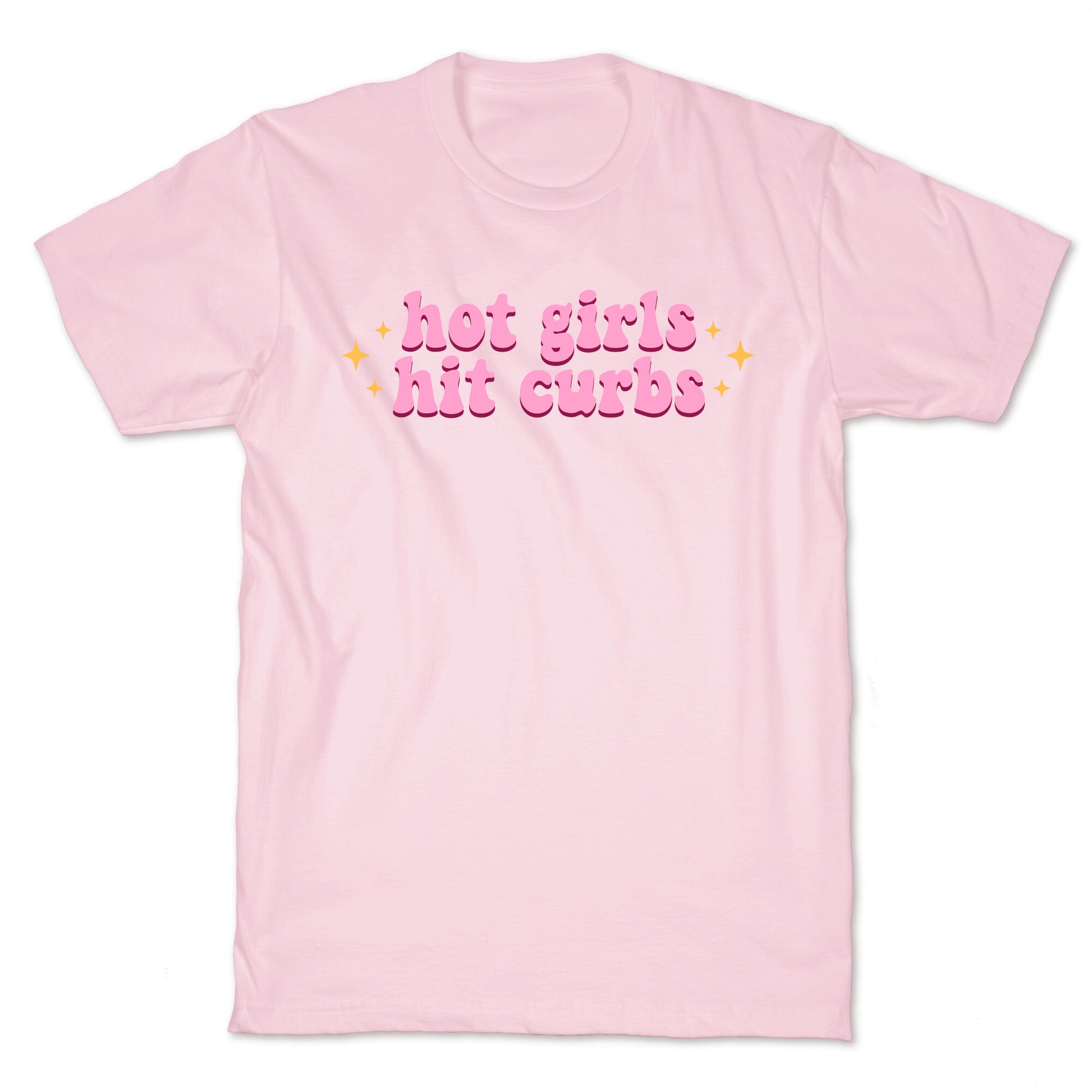 Hot Girls Hit Curbs T-Shirt