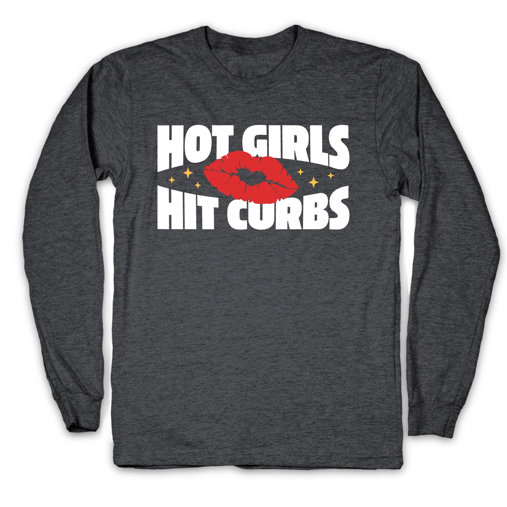 Hot Girls Hit Curbs Longsleeve Tee