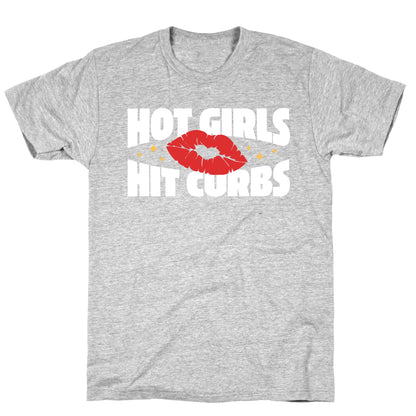 Hot Girls Hit Curbs T-Shirt