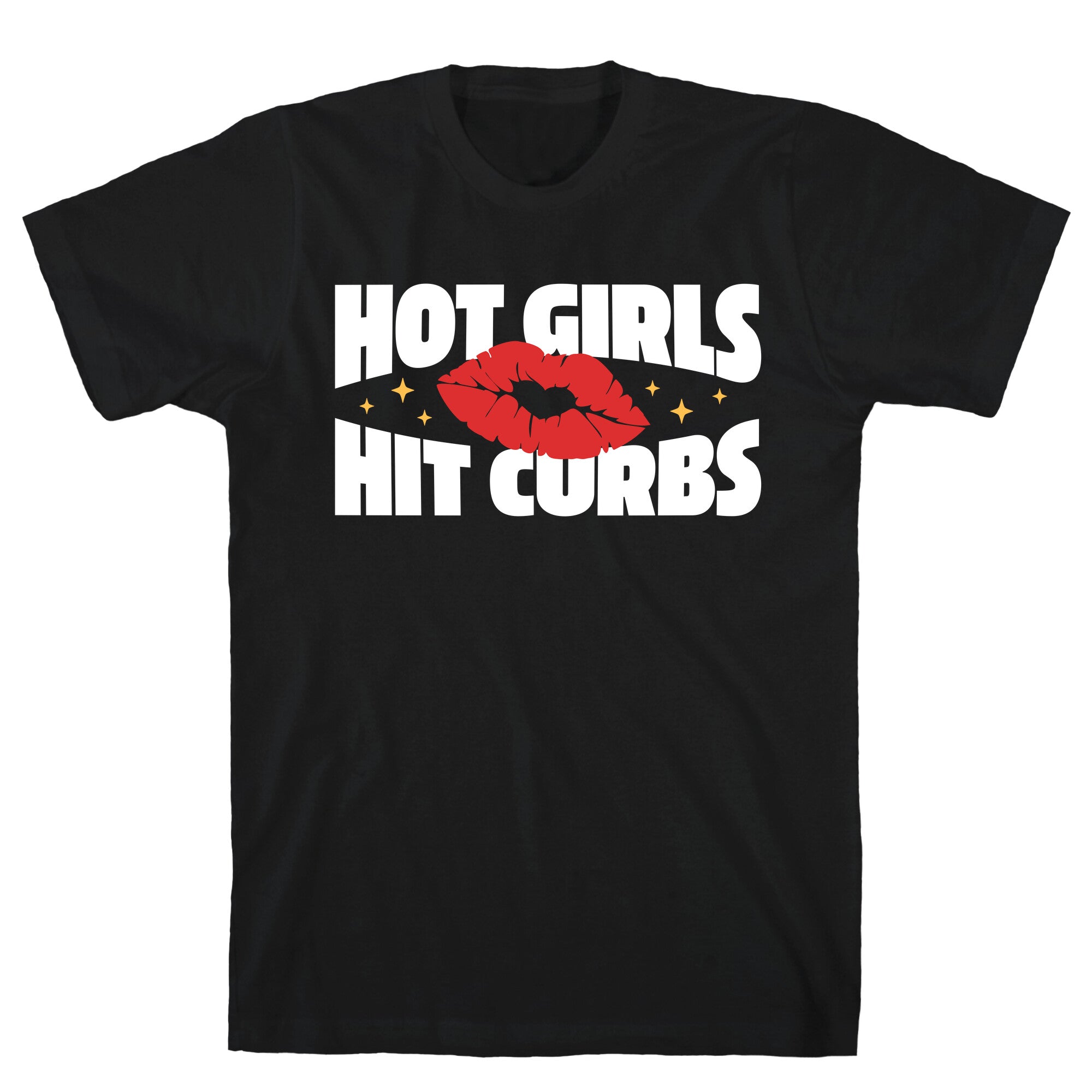 Hot Girls Hit Curbs T-Shirt