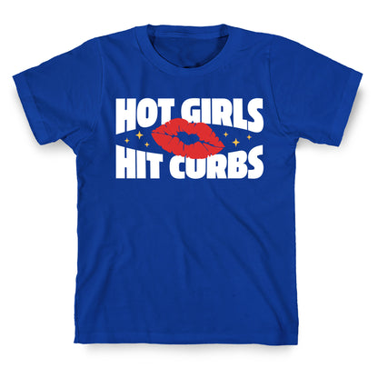 Hot Girls Hit Curbs T-Shirt