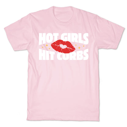 Hot Girls Hit Curbs T-Shirt