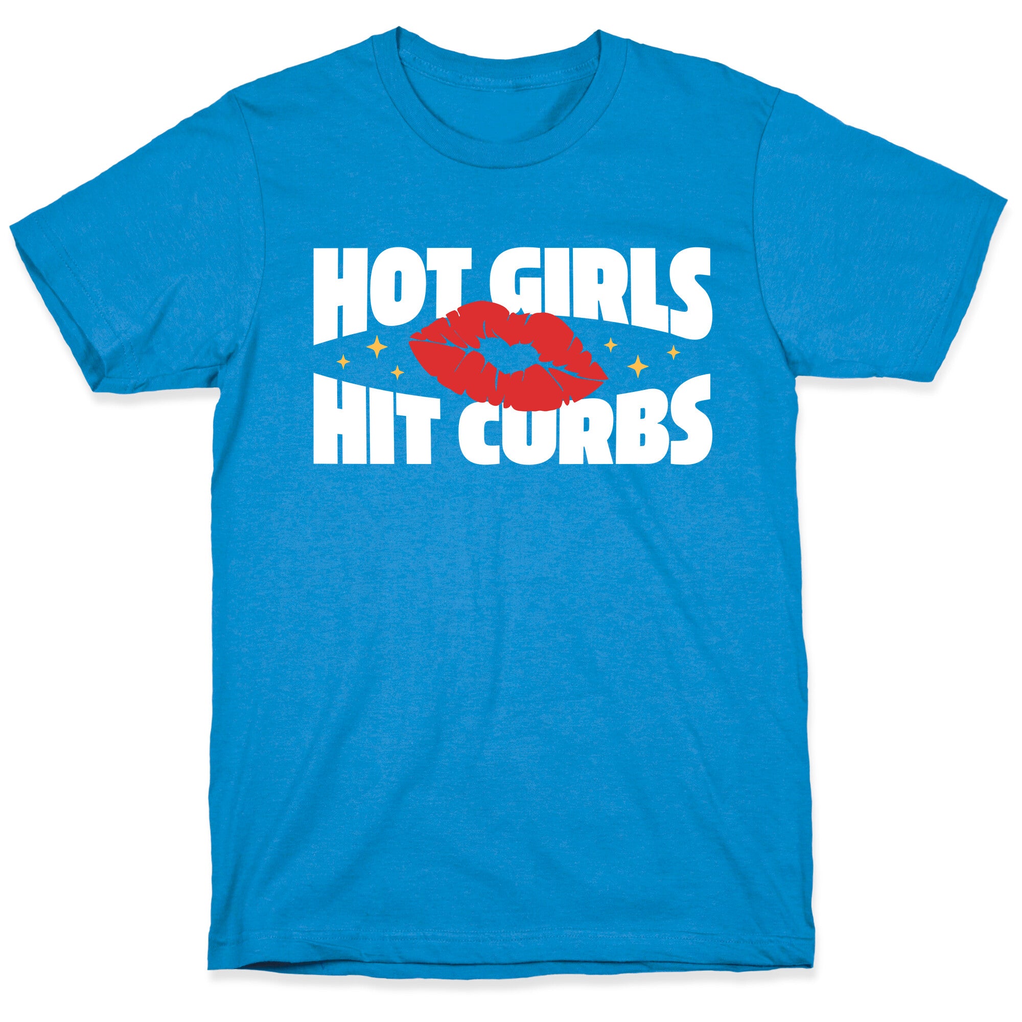 Hot Girls Hit Curbs T-Shirt
