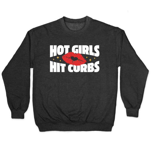 Hot Girls Hit Curbs Crewneck Sweatshirt