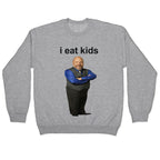 I Eat Kids Crewneck Sweatshirt