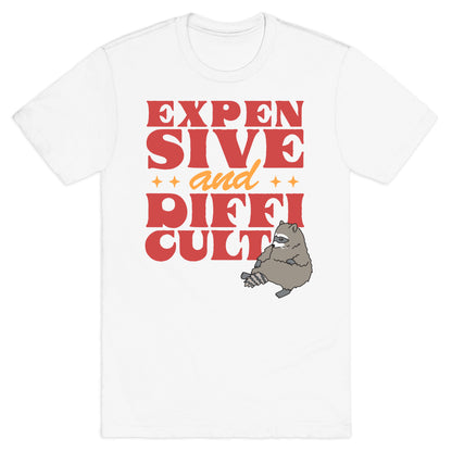 Raccoon Expensive and Difficult T-Shirt