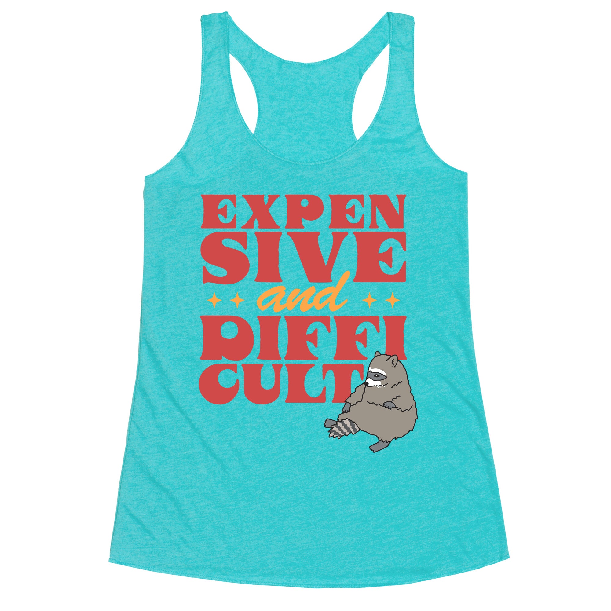 Raccoon Expensive and Difficult Racerback Tank