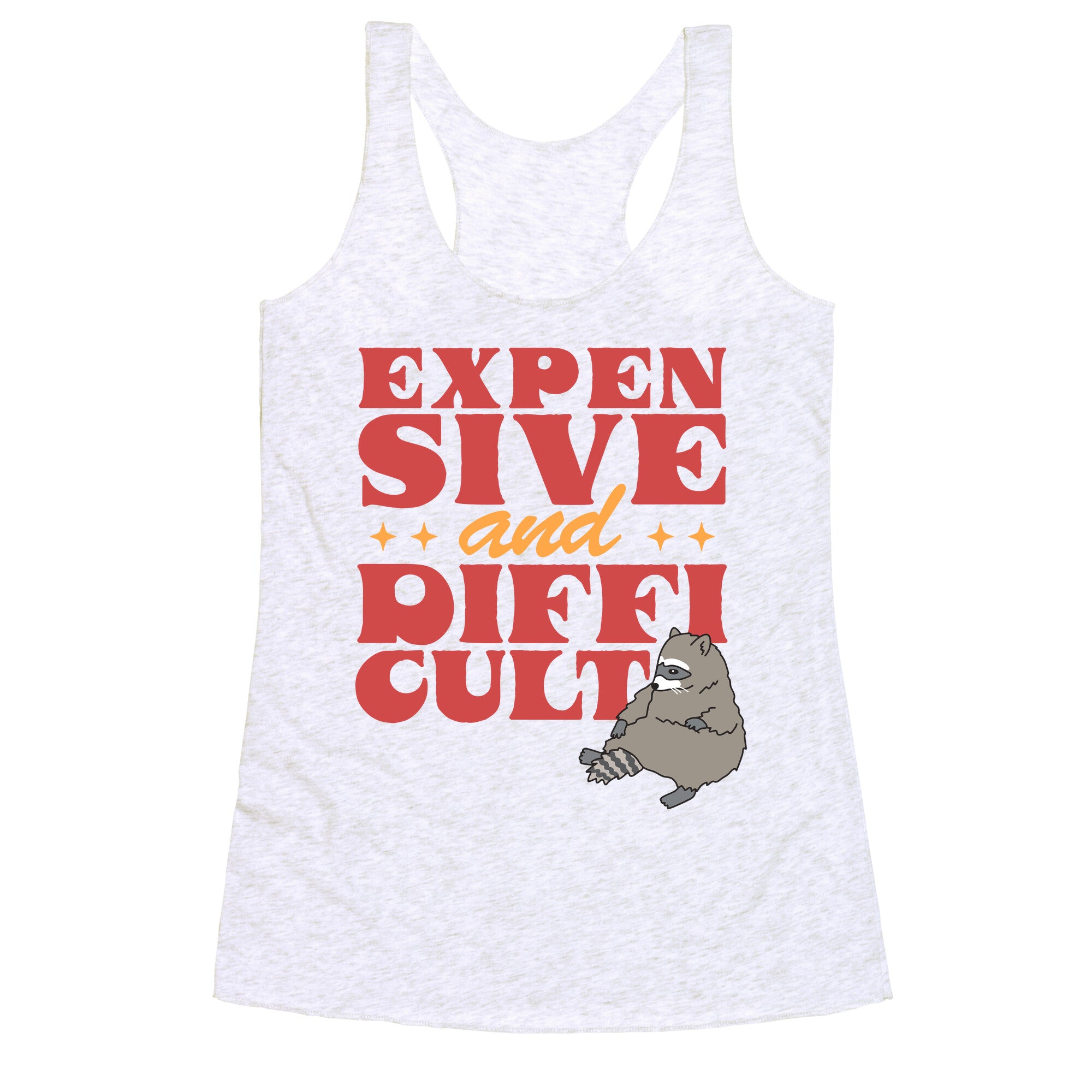 Raccoon Expensive and Difficult Racerback Tank