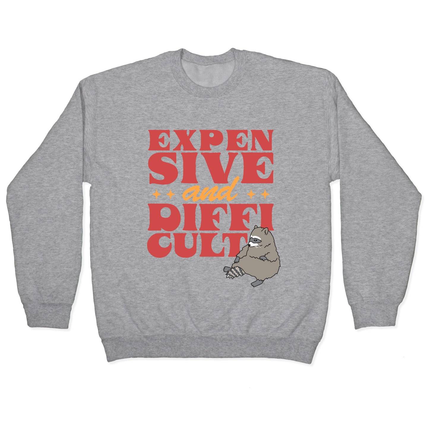Raccoon Expensive and Difficult Crewneck Sweatshirt