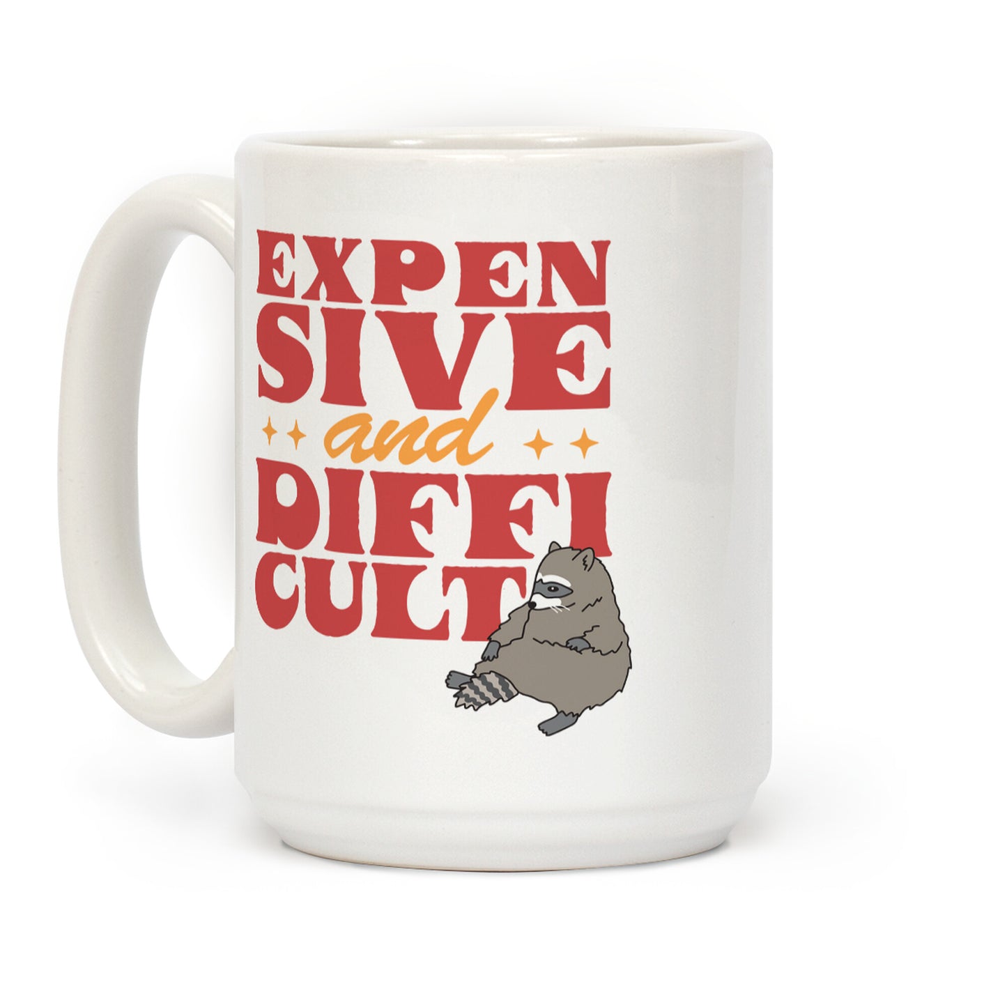 Raccoon Expensive and Difficult Coffee Mug