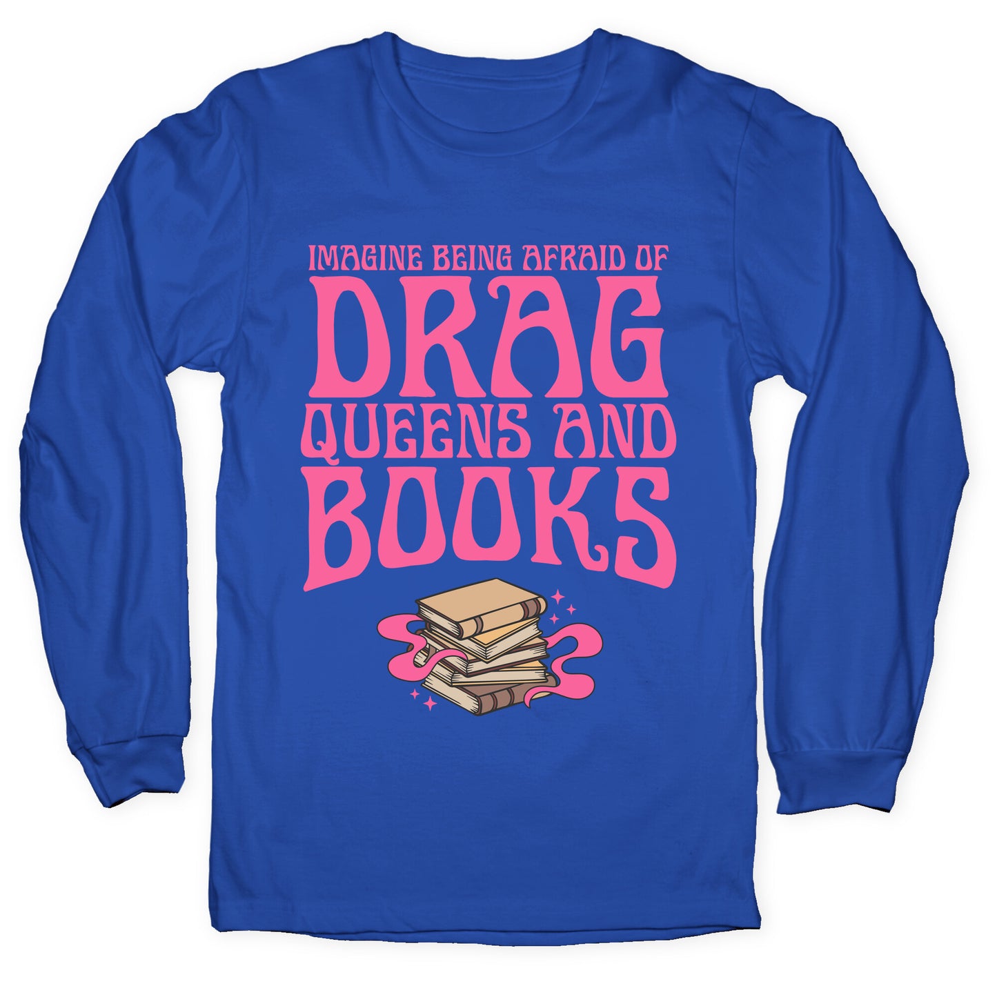 Drag Queens And Books Longsleeve Tee