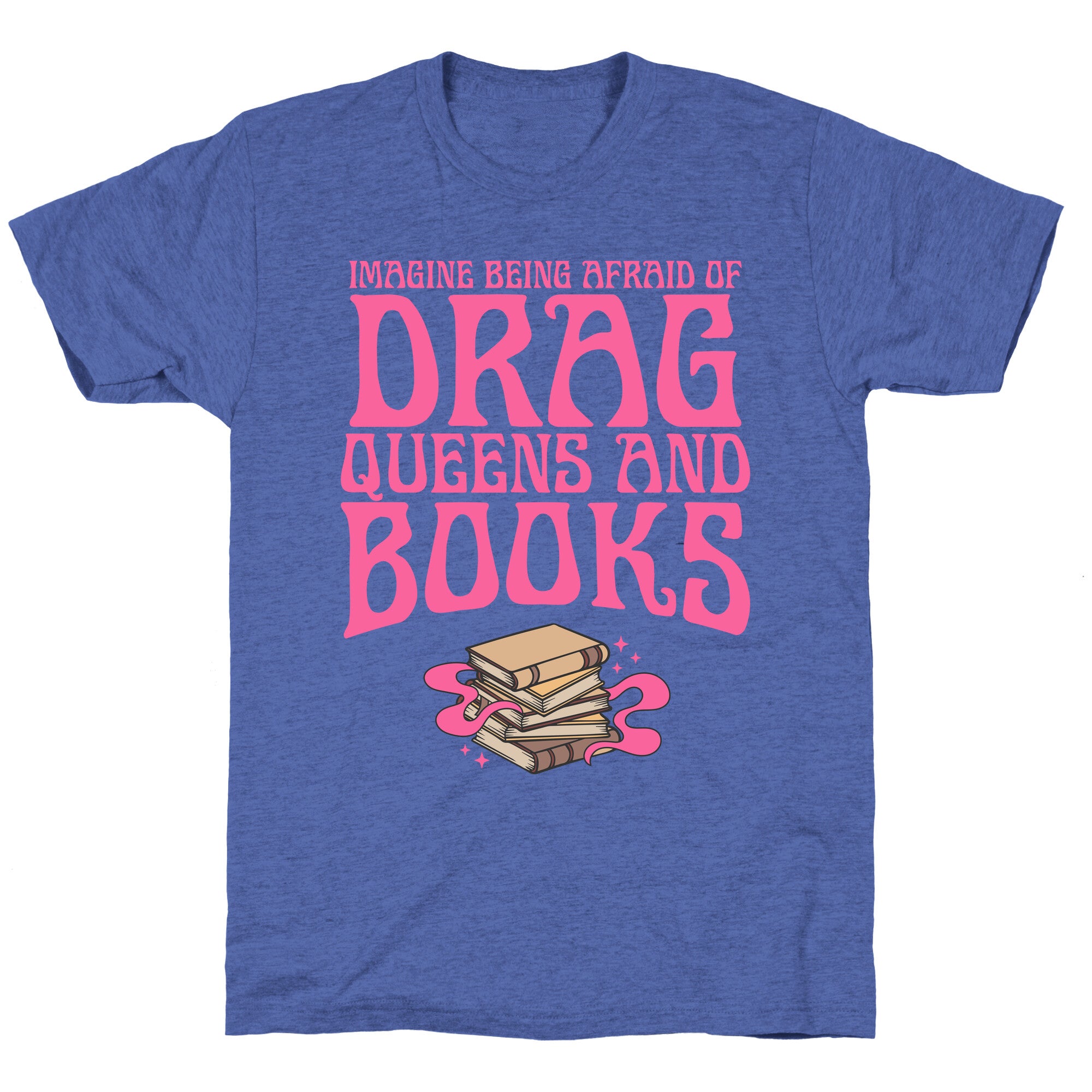 Drag Queens And Books Unisex Triblend Tee