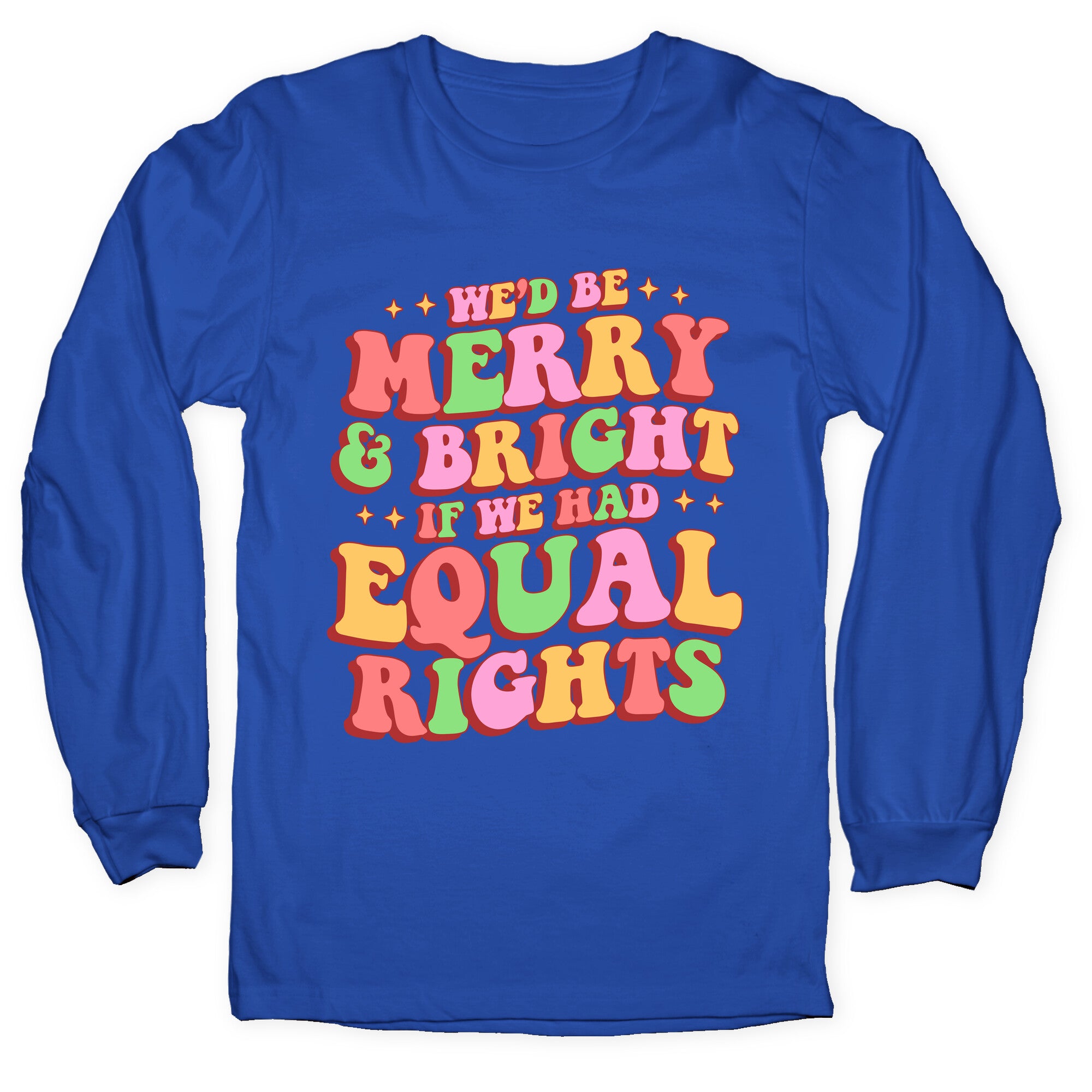Merry & Bright and Equal Rights Longsleeve Tee