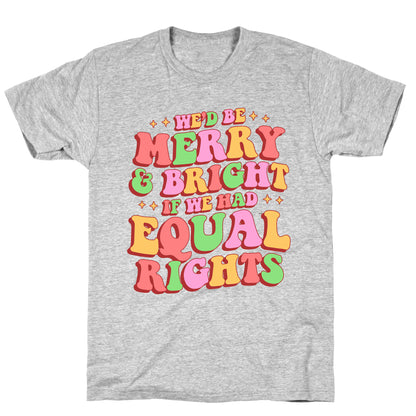 Merry & Bright and Equal Rights T-Shirt