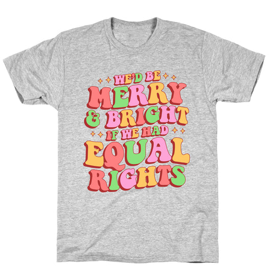 Merry & Bright and Equal Rights T-Shirt