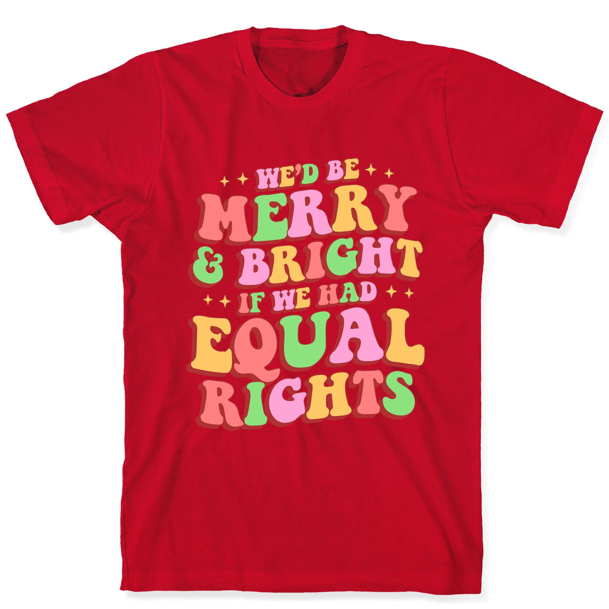 Merry & Bright and Equal Rights T-Shirt