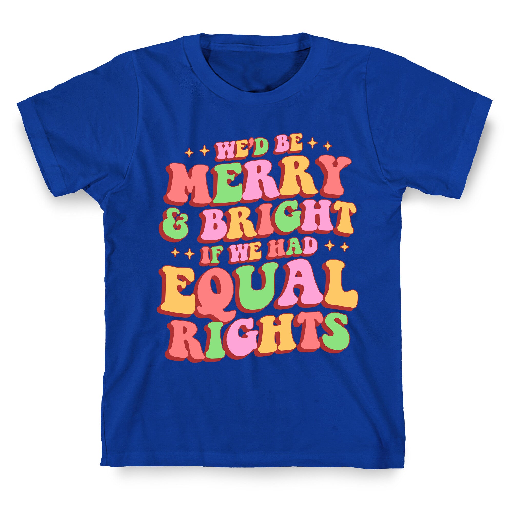 Merry & Bright and Equal Rights T-Shirt