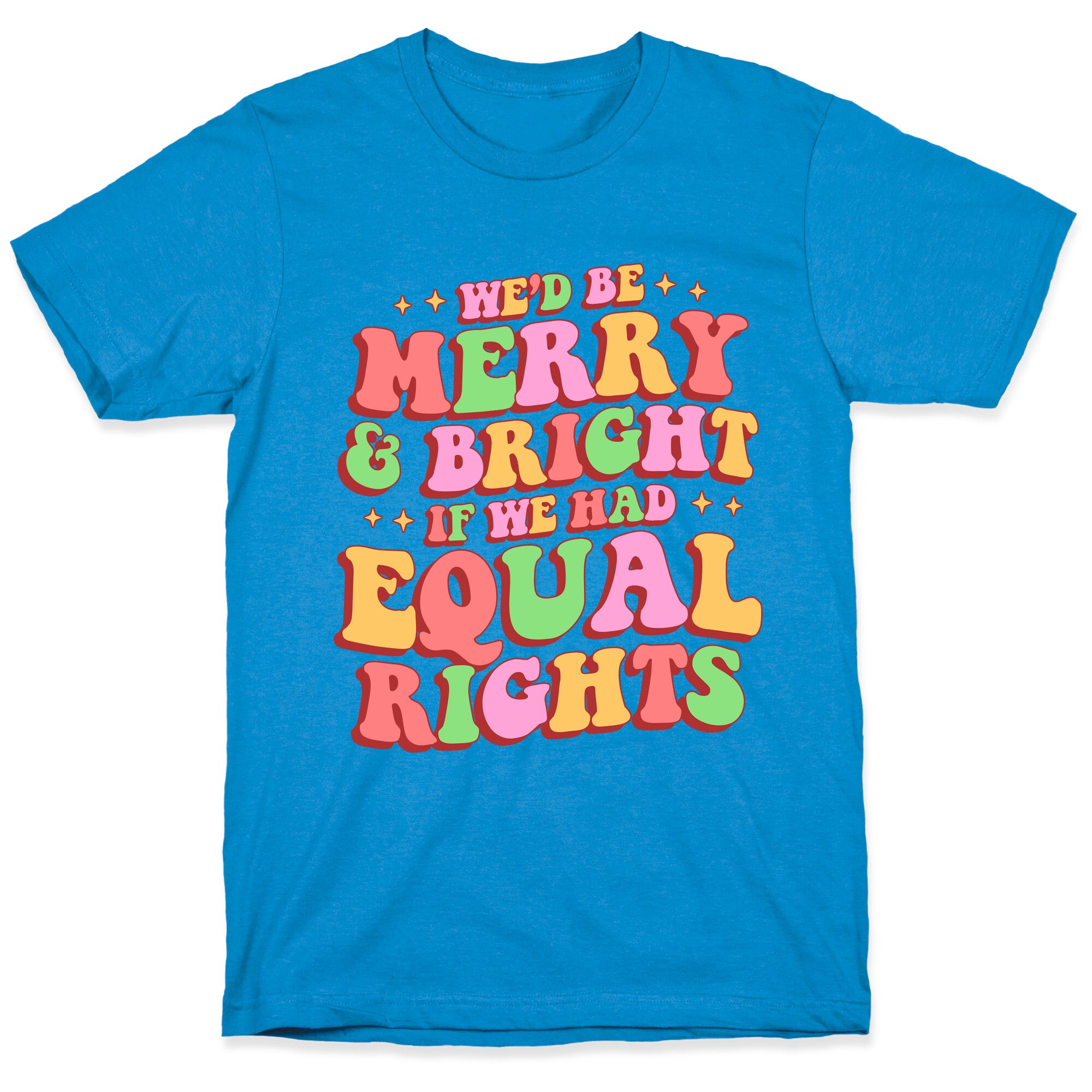 Merry & Bright and Equal Rights T-Shirt