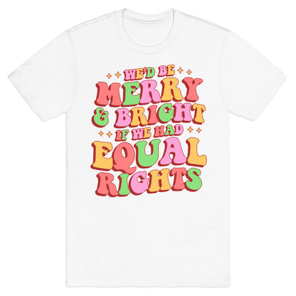 Merry & Bright and Equal Rights T-Shirt