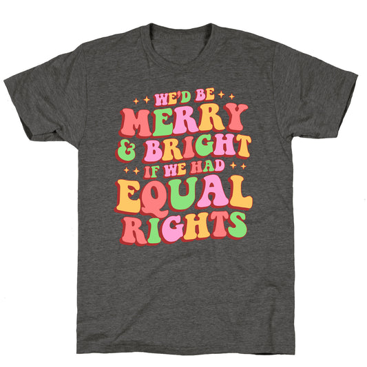 Merry & Bright and Equal Rights Unisex Triblend Tee